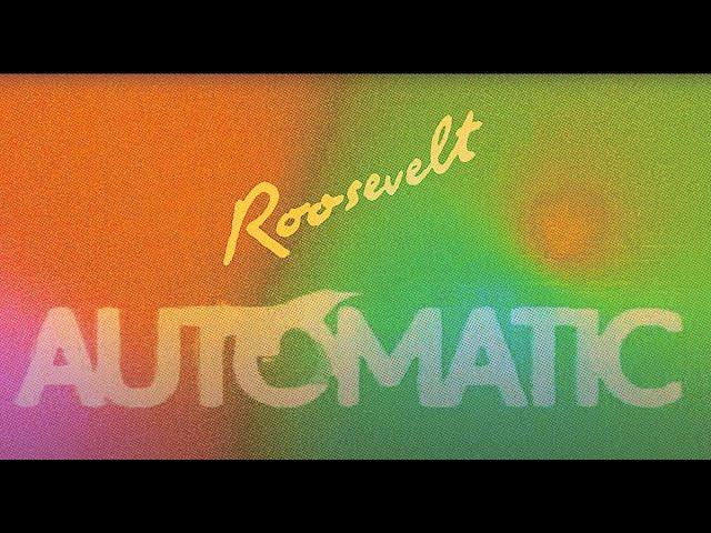 Roosevelt - Automatic (Official Lyric Video)