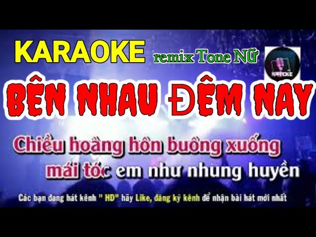 karaoke - Bên Nhau Đêm Nay(Dancing All Night) remix Tone Nữ