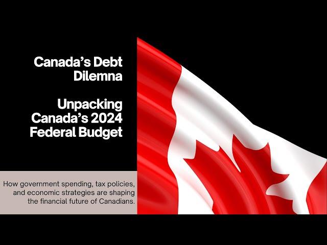 Debt Dilemma: Unpacking Canada's 2024 Budget