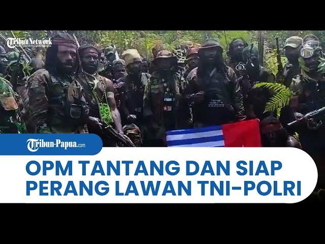 OPM MENYATAKAN SIAP PERANG, Menantang TNI-Polri Hingga Ancam Warga Papua