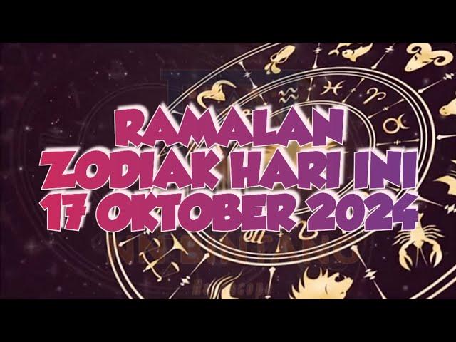 RAMALAN ZODIAK HARI INI 17 OKTOBER 2024