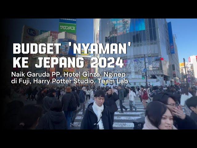 JAPAN 2024 #1 - Butuh budget berapa untuk 'nyaman' ke Jepang? ️