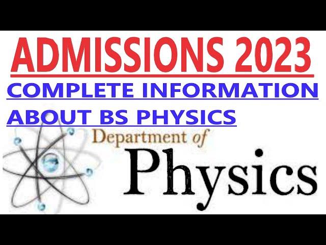 ADMISSIONS 2023 IN BS PHYSICS | COMPLETE GUIDELINE ABOUT UNIVERSTIES and COLLEGES 2023