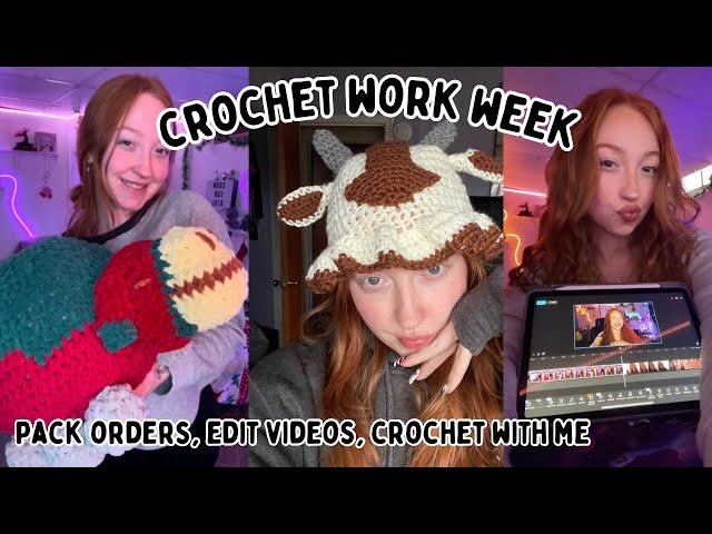 Crochet WORK week! ️ Pack orders, edit videos, crochet with me