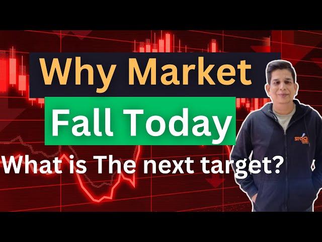 Why Market Fall Today?  What is The next target?