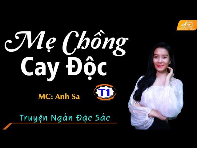 Truyện Tâm Lý Xã Hội Hay Nhất - Mẹ Chồng Cay Độc Tập 1 Được Anh Sa Kể Chuyện Nghe Mỗi Đêm