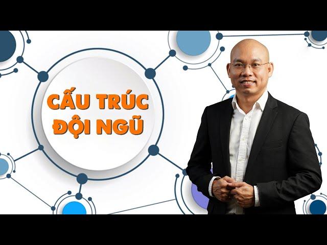 Cấu Trúc Đội Ngũ | Andy Huynh Ngoc Minh