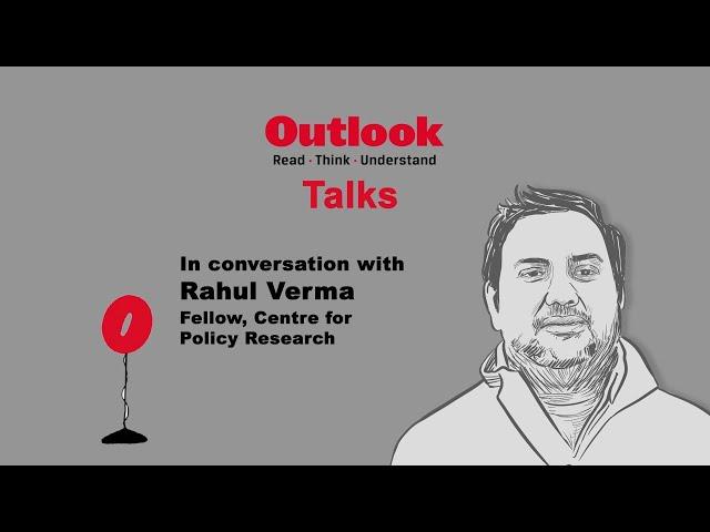 Outlook Talks: Politics & Leadership with Political Scientist Rahul Verma