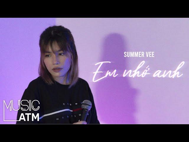 Em Nhớ Anh - Summer Vee [Live Session] | Music ATM #100