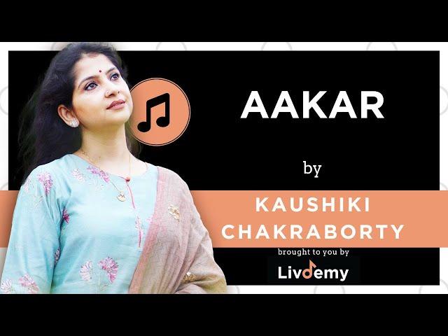 Aakar | Kaushiki Chakraborty on Livdemy