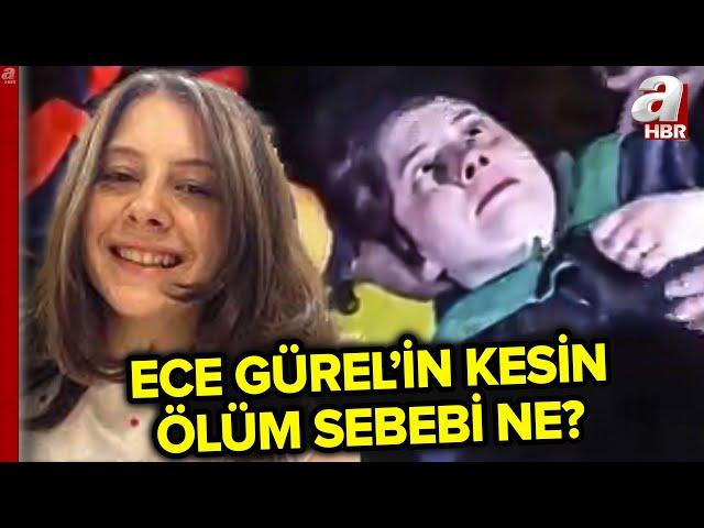 Ece Gürel Yaşama Tutunamadı! Ece Gürel'in Kesim Ölüm Sebebi Ne? | A Haber