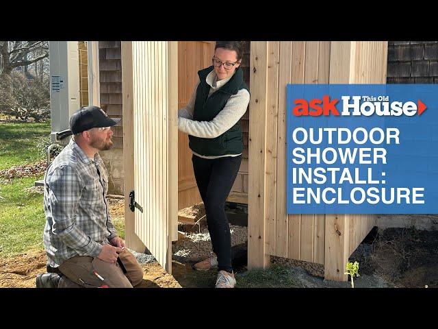 How to Install an Outdoor Shower Enclosure | Ask This Old House