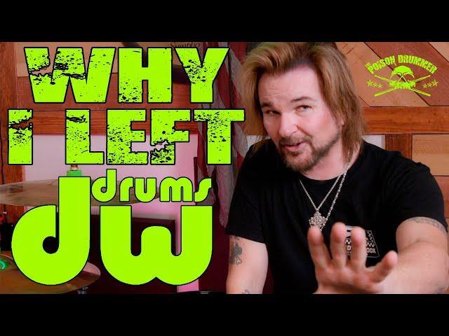 WHY I LEFT DW DRUMS