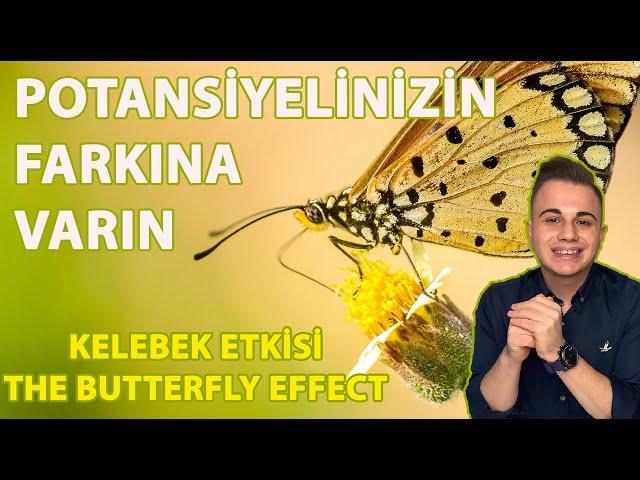 KELEBEK ETKİSİ NEDİR? |  POTANSİYELİNİZİN FARKINA VARIN | MEHMET TALHA ŞİŞMAN