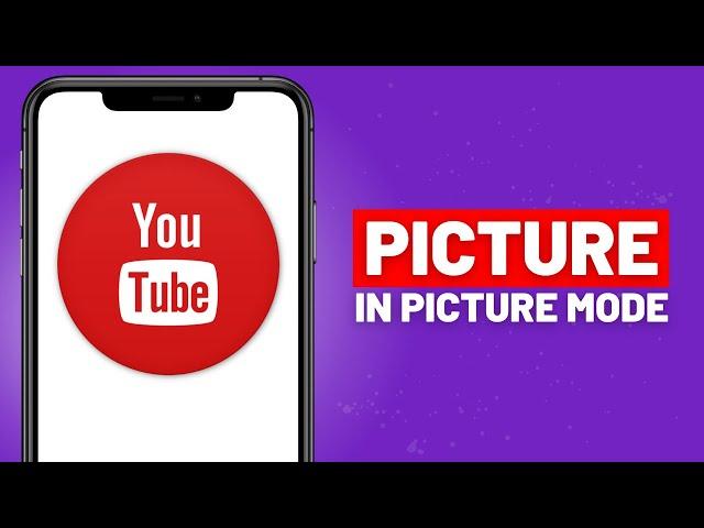 How To Get Picture In Picture Mode On YouTube [Android/iOS]