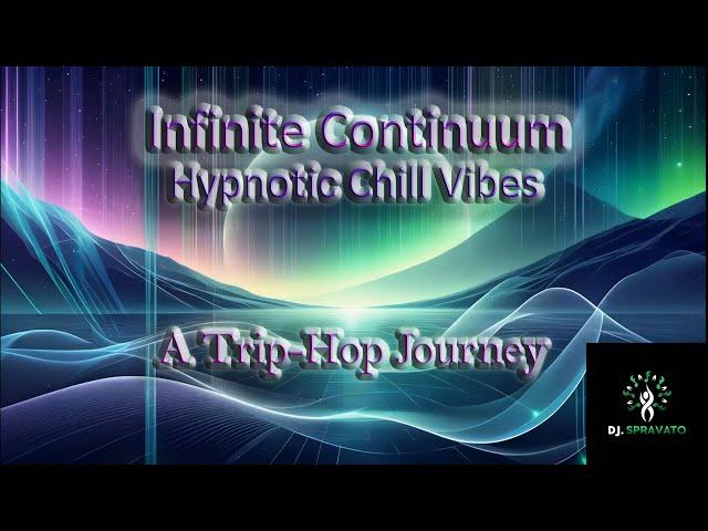 Infinite Continuum: Hypnotic Chill Vibes – DJ Spravato