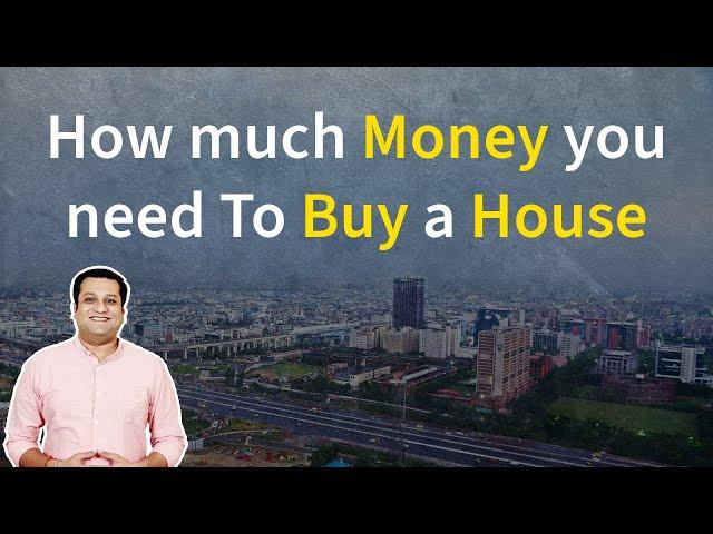 How Much Money You Need to Buy a House