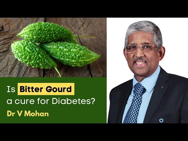 Is Bitter Gourd a cure for Diabetes? | Dr V Mohan