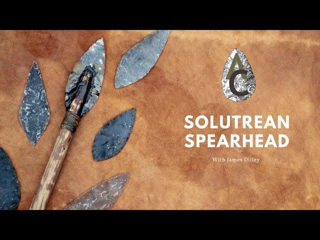 Solutrean Spearheads: The Art of Prehistoric Flintknapping