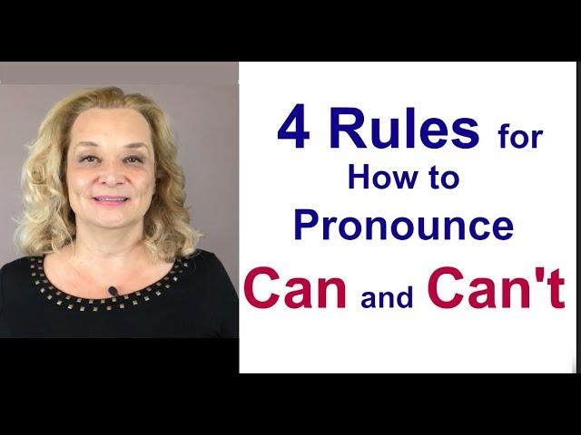 4 Rules for How to Pronounce CAN and CAN'T | Accurate English