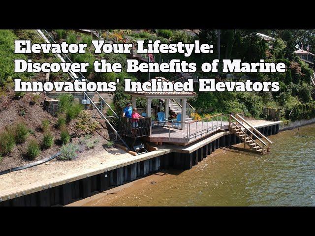 Elevator Your Lifestyle: Discover the Benefits of Marine Innovations' Inclined Elevators