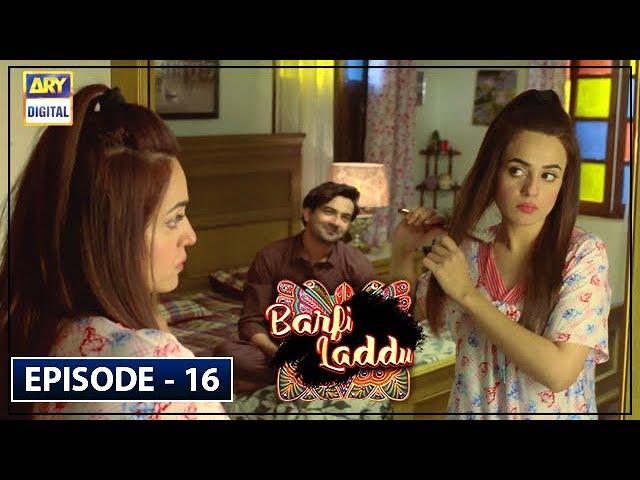 Barfi Laddu Episode 16 | ARY Digital Drama