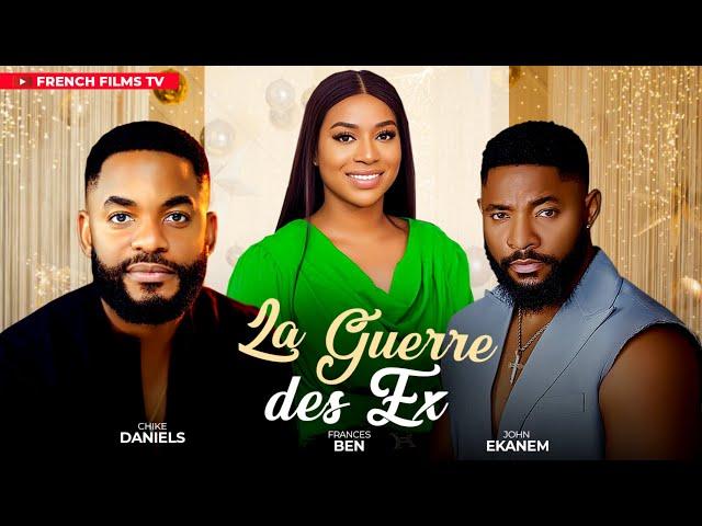 LA GUERRE DES EX , CHIKE DANIELS, FRANCIS BEN , JOHN EKANEM FILM NOLLYWOOD VERSION FRANCAISE 2024