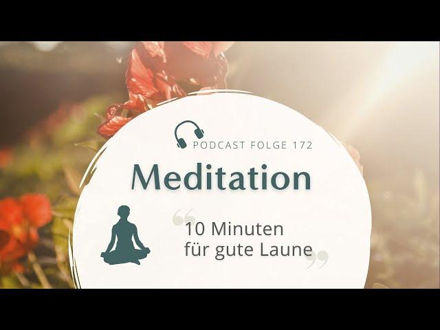 Meditation // 10 Minuten für gute Laune - bessere Laune und mehr Lebensfreude
