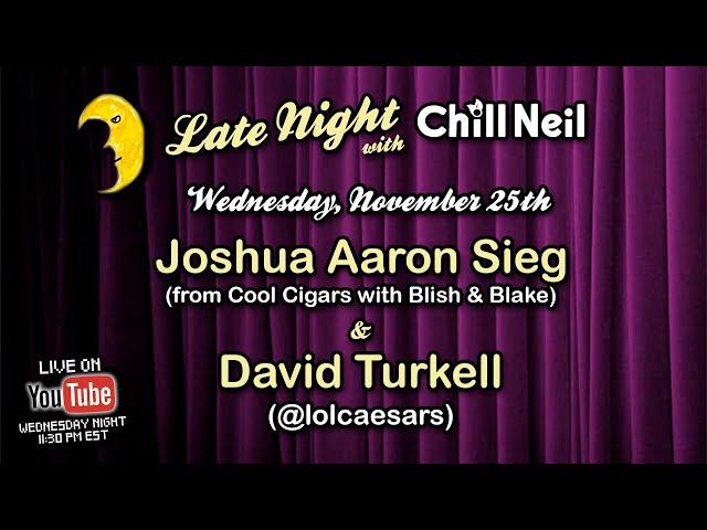 Late Night with Chill Neil - feat. Joshua Aaron Sieg and LOL Caesars - Ep. 2