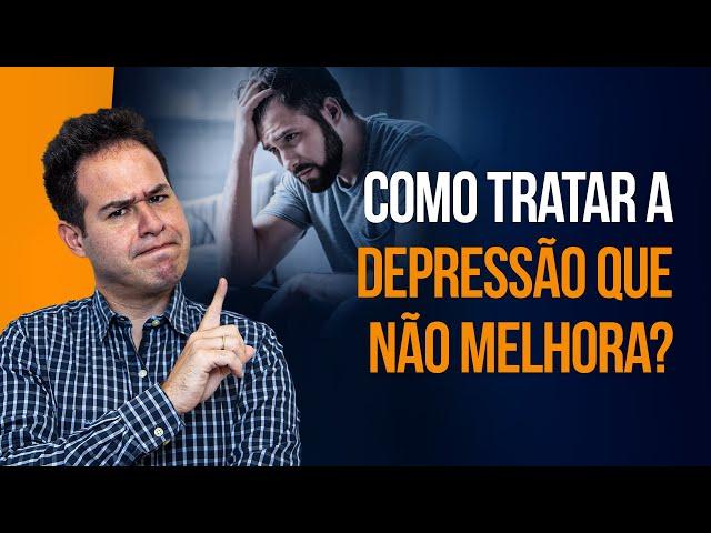 MINHA DEPRESSÃO NÃO MELHORA, O QUE FAZER?