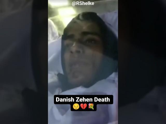 Danish Zehen Death video || miss you Danish  #danish #danishzehen #death #sed #viral #shorts