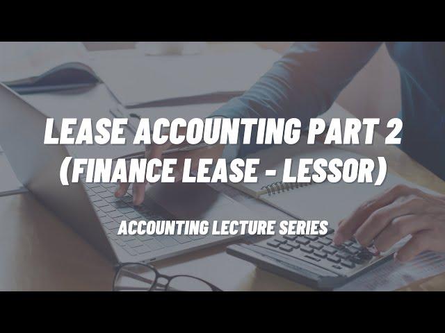 Lease Accounting Part 2 (Finance Lease - Lessor)