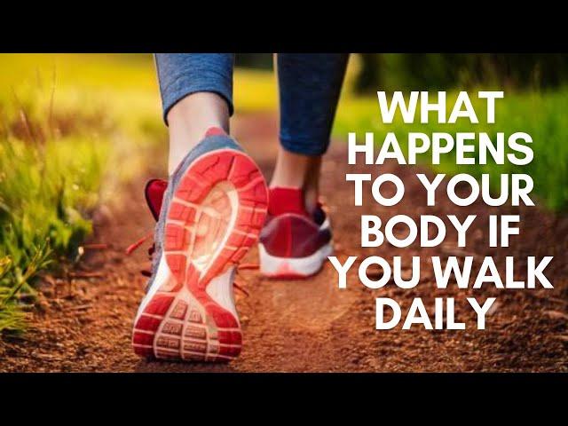 Walking Every Day: Here's What Happens to Your Body and Mind