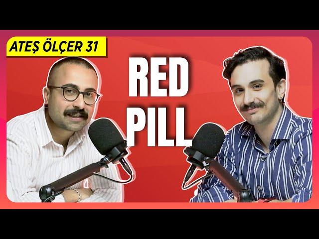 Red Pill Haklı Mı? Erkekliğin Kurtuluşu Kırmızı Hapta Mı? | Ateş Ölçer 31