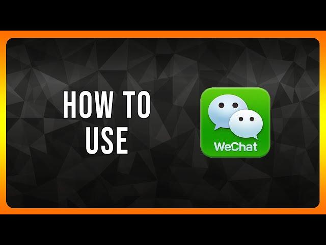 How to use Wechat in 2024