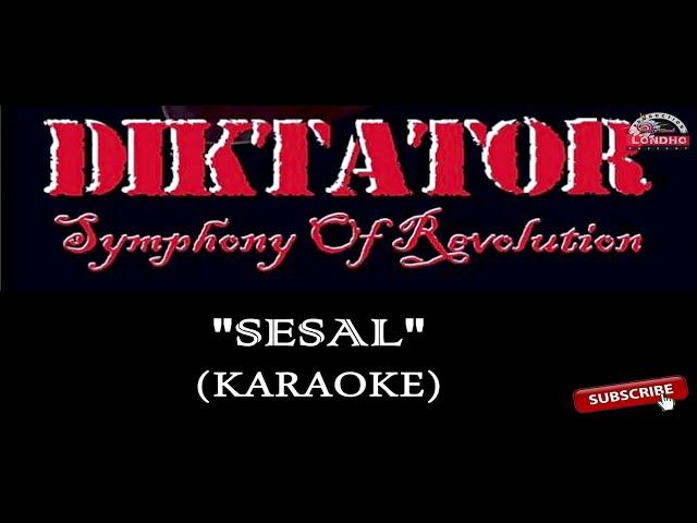 DIKTATOR - SESAL (Karaoke)