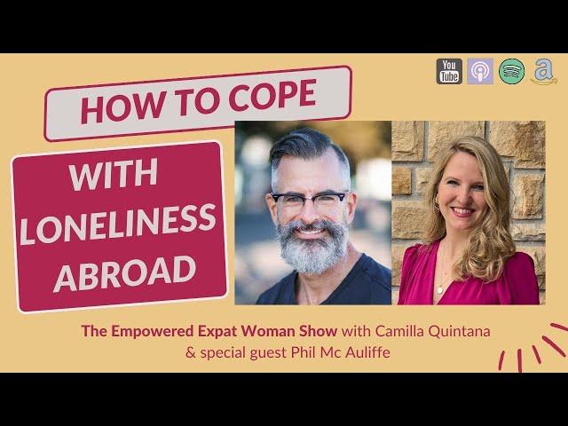 How To Cope With Loneliness Abroad - With Phil McAuliffe