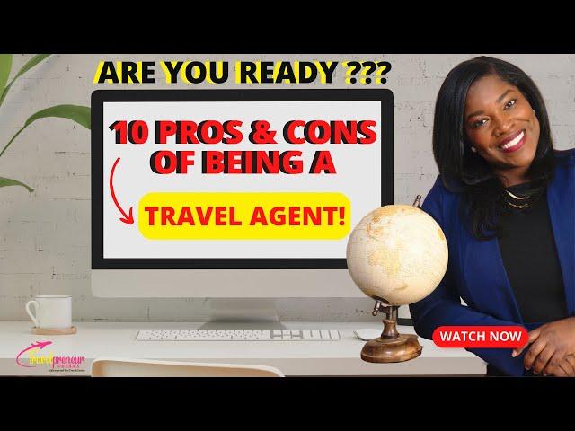 10 Pros & Cons Of Being A Travel Agent!!!