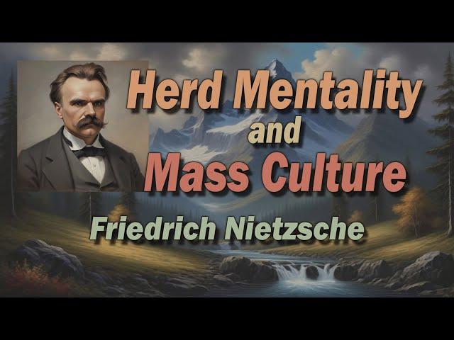 Herd Mentality and Mass Culture - The Philosophy of Friedrich Nietzsche.