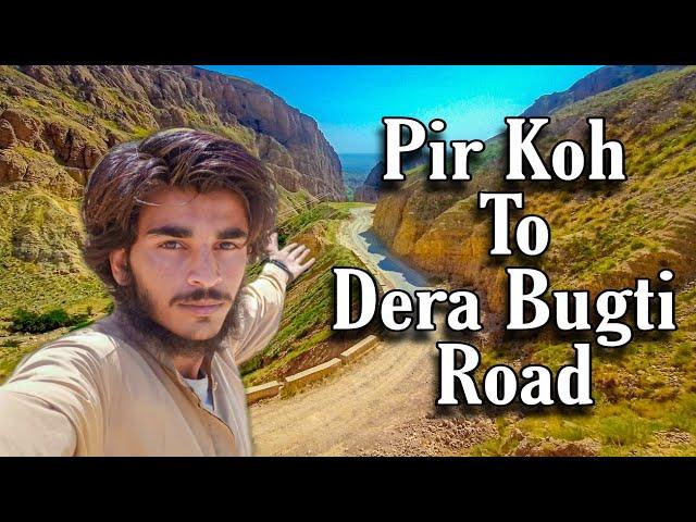 Pir koh To Dera Bugti Road vlog