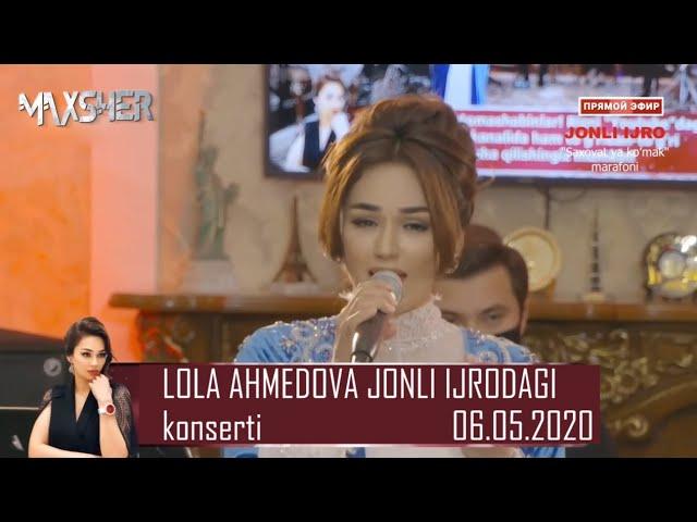 LOLA AHMEDOVAning JONLI IJRODAGI konserti 06.05.2020