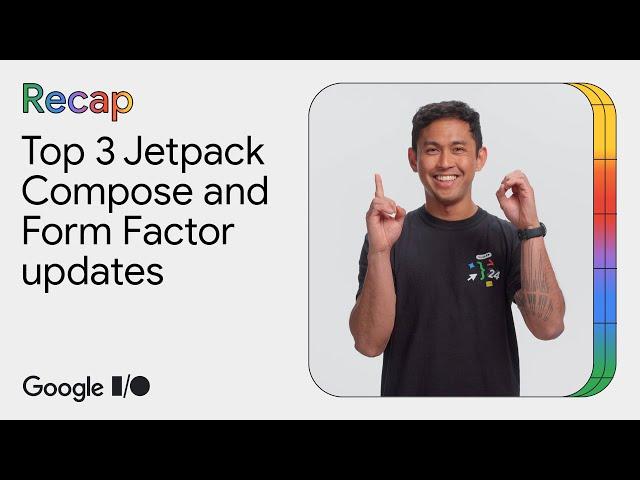 Top 3 updates around Compose across form factors at Google I/O ‘24