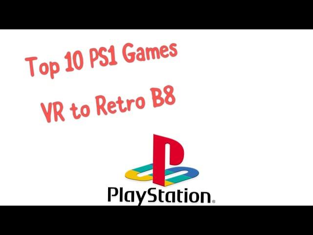 VR: Retro B8 - My Top 10 PS1 Games