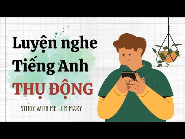 Luyện nghe tiếng Anh thụ động-IELTS #15 | I'm Mary