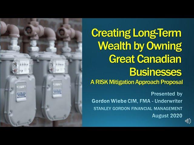 Creating Long Term Wealth by Owning Great Canadian Businesses