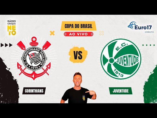 Corinthians x Juventude | AO VIVO | Copa do Brasil 2024 | Rádio Craque Neto