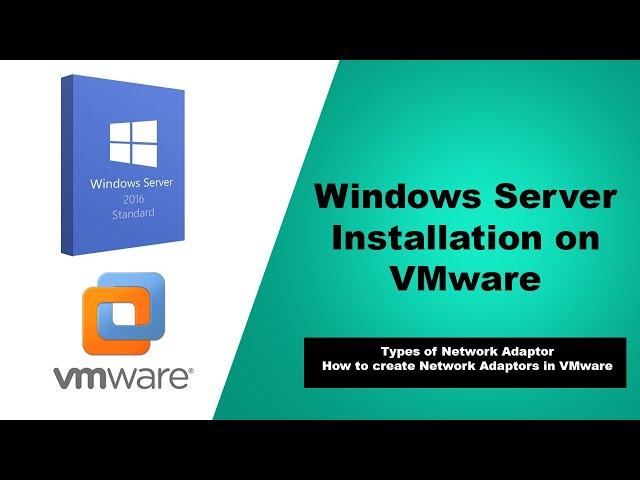 Microsoft Windows Server 2016 Installation on VMware & Types of Network Adaptors