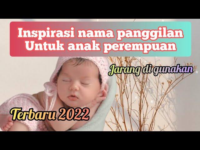 Kumpulan Nama panggilan | bayi perempuan | modern dan menarik | terbaru 2022