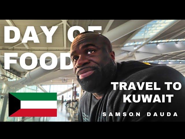 Full day of eating & travelling to Kuwait  | Samson Dauda