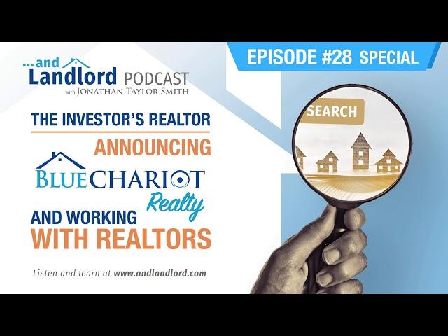 The Investor's Realtor - Announcing Blue Chariot Realty & Working With Realtors | Ep. #28 - Special